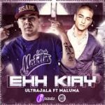 Maluma Ft. Ultrajala - Ehh Kiay (Remix) MP3